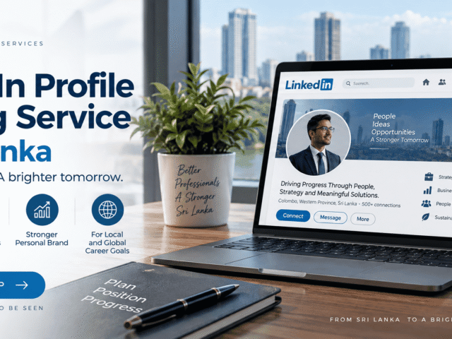 LinkedIn Profile Writing Service in Sri Lanka: Build a Professional Presence That Represents Your Real Value